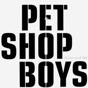 Pet Shop Boys - Home And Dry-0