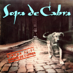 Sopa De Cabra - Girona 83.87 - Somnis De Carrer-0