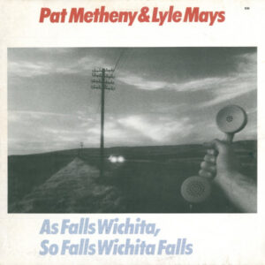 Pat Metheny & Lyle Mays - As Falls Wichita, So Falls Wichita Falls-0