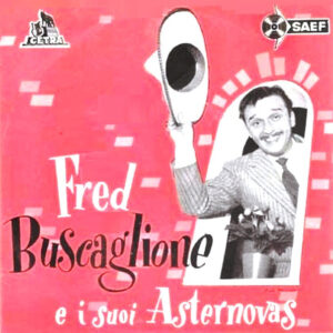 Fred Buscaglione E I Suoi Asternovas Con Fatima Robin's - Giorgio / Dors, Mon Amour / Sei Chic / Come Primma-0