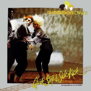 Thompson Twins - Quick Step & Side Kick-0