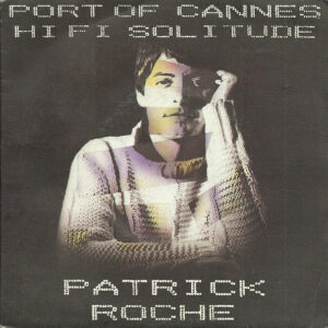 Patrick Roche (4) - Port Of Cannes / Hi Fi Solitude-0