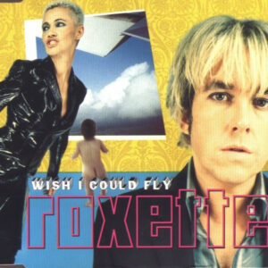 Roxette - Wish I Could Fly-0