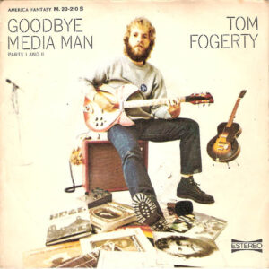 Tom Fogerty - Goodbye Media Man-0
