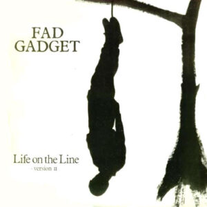Fad Gadget - Life On The Line (Version II)-0