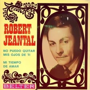 Robert Jeantal - No Puedo Quitar Mis Ojos De Ti / Mi Tiempo De Amor-0