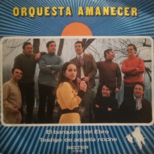 Orquesta Amanecer - El Barquero Del Ebro / Testigo De Aquella Noche-0