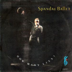 Spandau Ballet - How Many Lies?-0