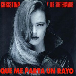 Christina Y Los Subterráneos - Que Me Parta Un Rayo-0