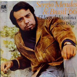 Sérgio Mendes & Brasil '66 - El Loco De La Colina / Canto Triste-0