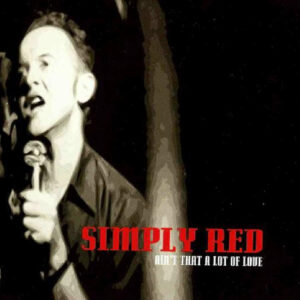 Simply Red - Ain't That A Lot Of Love-0
