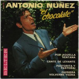 Antonio Nuñez "El Chocolate" - Por Aquella Ventana / Cante De Levante / Pastorita Y Pastorai / Quisiera Volverme Yedra-0