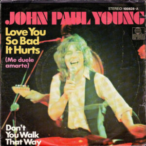 John Paul Young - Love You So Bad It Hurts (Me duele amarte) / Don't You Walk That Way-0
