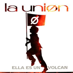 La Unión - Ella Es Un Volcán-0