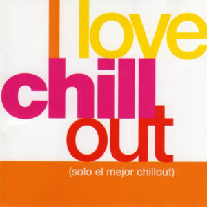 Various - I Love Chill Out (Solo El Mejor Chillout)-0