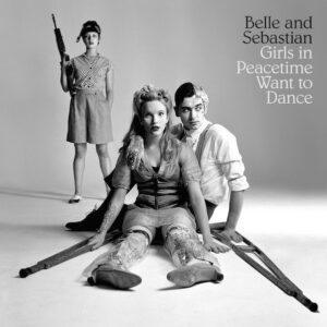 Belle & Sebastian - Girls In Peacetime Want To Dance-0