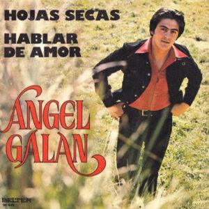Angel Galan - Hojas Secas / Hablar De Amor-0