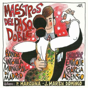 Banda Sinfónica Municipal de Madrid Director Enrique Garcia Asensio Autores: Pascual Marquina · José María Martín Domingo - Maestros Del Pasodoble-0