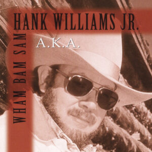 Hank Williams Jr. - A.K.A. Wham Bam Sam-0