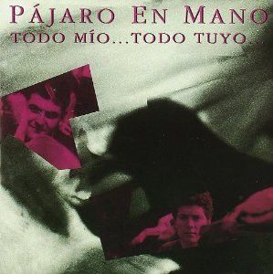 Pájaro En Mano - Todo Mío..Todo Tuyo...-0