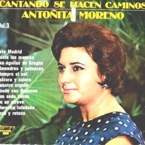 Antoñita Moreno - Cantando Se Hacen Caminos Vol. 3-0