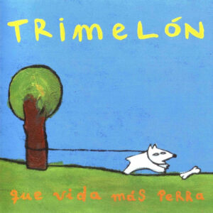 Trimelón De Naranjus - Que vida más perra-0