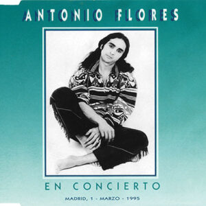 Antonio Flores - En Concierto (Madrid, 1 - Marzo - 1995)-0