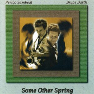 Perico Sambeat & Bruce Barth - Some Other Spring-0