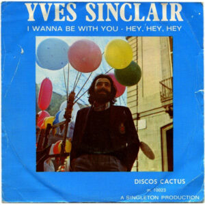 Yves Sinclair - I Wanna Be With You / Hey, Hey, Hey-0