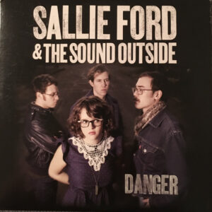 Sallie Ford & The Sound Outside - Danger-0
