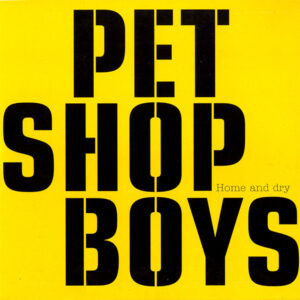 Pet Shop Boys - Home And Dry-0