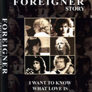 Foreigner - The Foreigner Story - I Want To Know What Love Is -0