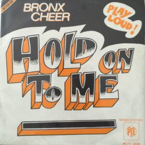 Bronx Cheer - Hold On To Me-0