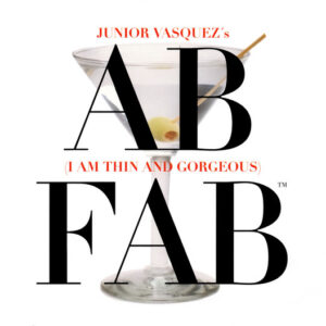 Junior Vasquez - Ab Fab (I Am Thin And Gorgeous)-0