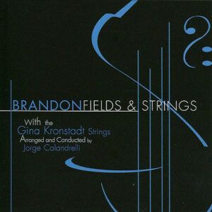 Brandon Fields With The Gina Kronstadt Strings - Fields & Strings-0