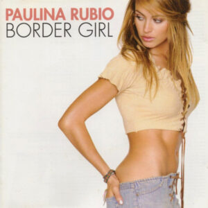 Paulina Rubio - Border Girl-0