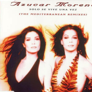 Azucar Moreno - Solo Se Vive Una Vez (The Mediterranean Remixes)-0
