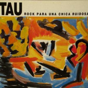 Tau (10) - Rock Para Una Chica Ruidosa-0