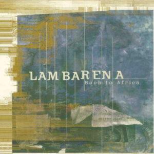 Lambarena - Bach To Africa-0