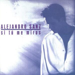 Alejandro Sanz - Si Tú Me Miras-0