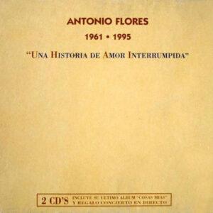 Antonio Flores - 1961 · 1995 "Una historia de Amor Interrumpida"-0