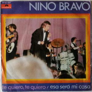 Nino Bravo - Te Quiero, Te Quiero / Esa Será Mi Casa-0