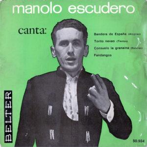 Manolo Escudero - Canta: Bandera De España / Torito Nevao / Consuelo La Granaina / Fandangos-0