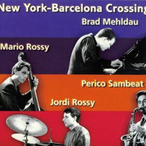 Brad Mehldau, Mario Rossy, Perico Sambeat, Jorge Rossy - New York-Barcelona Crossing-0