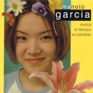 Manolo García - Nunca El Tiempo Es Perdido-0