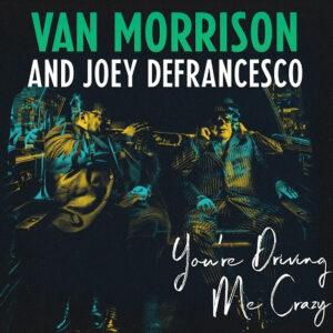 Van Morrison And Joey DeFrancesco - You're Driving Me Crazy-0