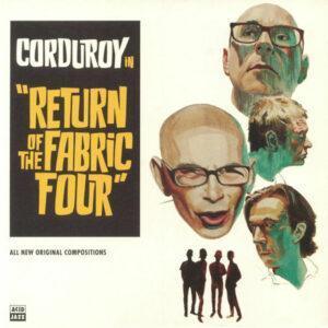 Corduroy - Return Of The Fabric Four-0