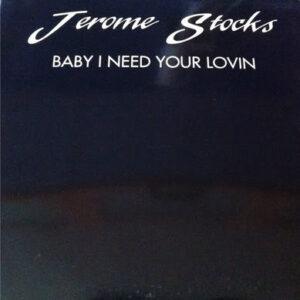 Jerome Stocks - Baby I Need Your Lovin'-0