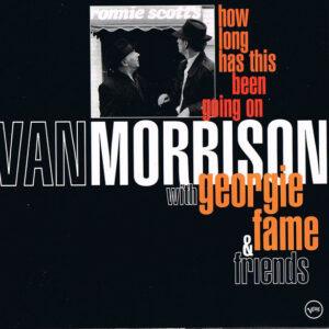 Van Morrison With Georgie Fame & Guests - How Long Has This Been Going On-0