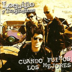 Loquillo Y Trogloditas - Cuando Fuimos Los Mejores-0